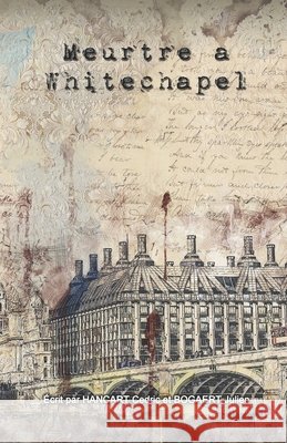 Meurtre à Whitechapel Hancart - Bogaert, Julien Bogaert 9798708294418
