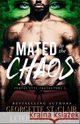 Mated to the Chaos Leteisha Newton Georgette St Clair  9798708301826 Independently Published