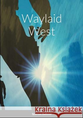 Waylaid West Sparrow Ballister 9798708384034