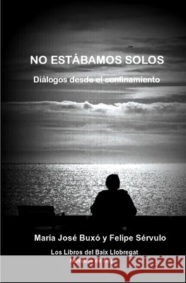 No estábamos solos: relatos del primer año de pandemia Y. Felipe Sérvulo, María José Buxó 9798708414267