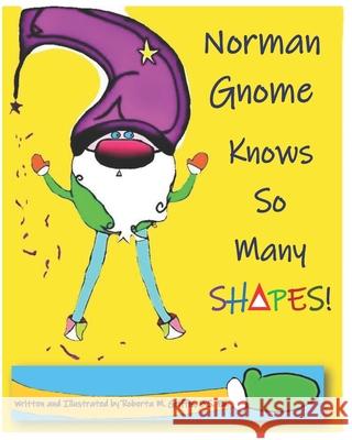Norman Gnome Knows So Many SHAPES! Griffis B.S.Ed Roberta M Griffis B.S.Ed 9798708418210 Independently published