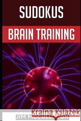 Sudokus: brain training McCullough, Jim 9798708559074