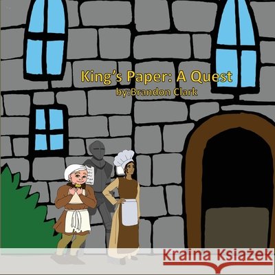 King's Paper: A Quest Brandon Clark 9798708563125