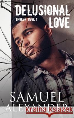 Delusional Love Samuel Alexander 9798708622037