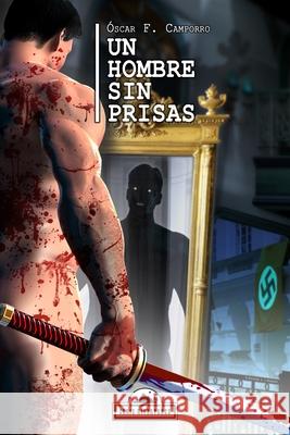Un hombre sin prisas Óscar F Camporro, Rafael Estrada 9798708850591 Independently Published