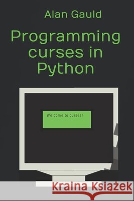 Programming curses in Python Gauld, Alan 9798708884435