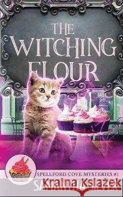 The Witching Flour Silver, Samantha 9798708965646