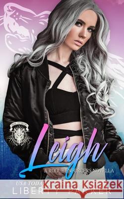 Leigh: Rogue Enforcers Liberty Parker   9798709026667