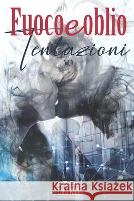 Fuoco e oblio: Tentazioni - (Volume 9) Valli, Cara 9798709058941