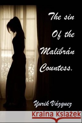 The sin of the Malibrán countess. Vázquez Herrera, Alfonso, Vázquez, Yurik 9798709122703