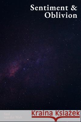 Sentiment & Oblivion van der Walt Saul van der Walt 9798709380608 Independently published