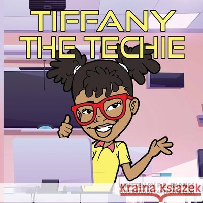 Tiffany the Techie Barnes, P. E. 9798709430594 Independently Published