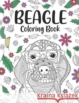 Beagle Coloring Book: A Cute Adult Coloring Books for Beagle Owner, Best Gift for Beagle Lovers Paperland Publishing 9798709597785 Independently Published