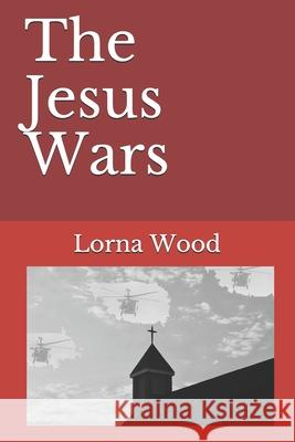 The Jesus Wars Lorna Wood 9798709745674