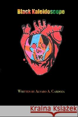 Black Kaleidoscope Cardoza Alvaro A Cardoza 9798709798311