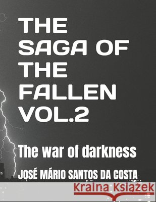 The Saga of the Fallen Vol 2: The war of darkness Santos Da Costa, José Mário 9798709809901