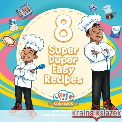 8 Super Easy Recipes Sorondo, Gabriel, Garcia, Carmen 9798709812741
