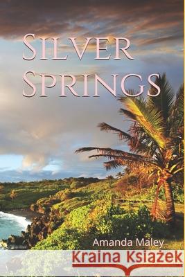 Silver Springs Maley Amanda Maley 9798709837577