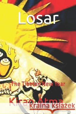 Losar: The Tibetan New Year Jai Krishna Ponnappan, Kiran Atma 9798710074572 Independently Published