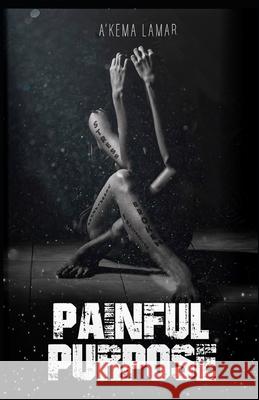 Painful Purpose Andre Mitchell, A' Kema Lamar 9798710206690