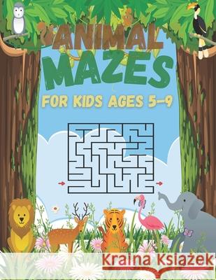 Animal Mazes For Kids Ages 5-9: 60 Fun And Challenging Mazes With Problem Solving For Kids Ages 4-6 6-8 Press, Gaslo 9798710352663 Independently published