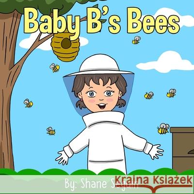 Baby B's Bees Shane Seguin 9798710446577 Independently Published
