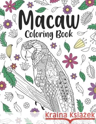 Macaw Coloring Book: A Cute Adult Coloring Books for Macaw Owner, Best Gift for Macaw Lovers Paperland Publishing 9798710508299 Independently Published