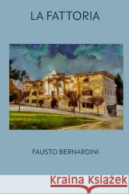 La fattoria Bernardini, Fausto 9798710542033