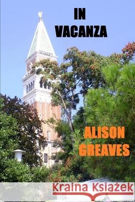 In Vacanza Alison Greaves 9798710546017