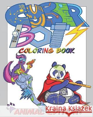 Cyber Bots Coloring Book Animal Edition Jimi Monstro 9798710547717 Independently Published