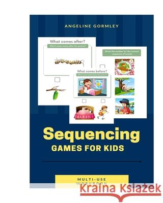 Sequencing Games For Kids Multi Use Workbook Angeline Gormley   9798710771662