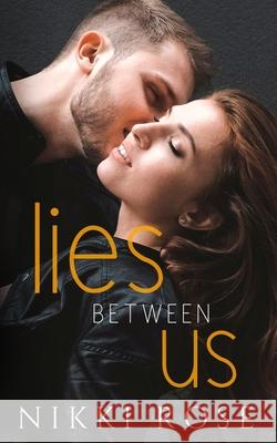 Lies Between Us Nikki Rose   9798710785669 Independently Published