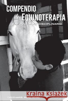 Compendio de equinoterapia: Enfoque multidisciplinario Jiménez Treviño, Carlos Manuel 9798710800669