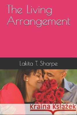 The Living Arrangement Lakita T Sharpe 9798710829424