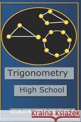 Trigonometry: High School Marcos Olandoski 9798710833711 Independently Published