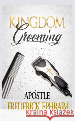 Kingdom Grooming Ephraim Frederick Ephraim 9798710893654