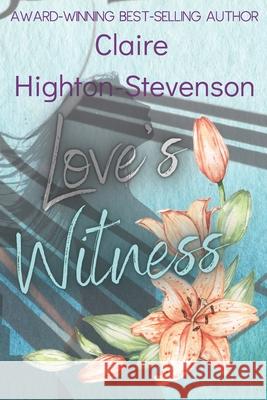 Love's Witness Claire Highton-Stevenson 9798711027645 Independently Published