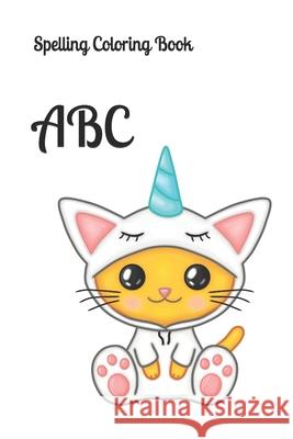 ABC: Spelling Coloring Book M Creative 9798711032205 Independently published