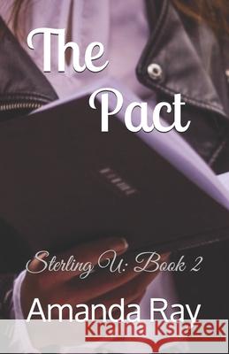 The Pact: Sterling U: Book 2 Ray, Amanda 9798711103677