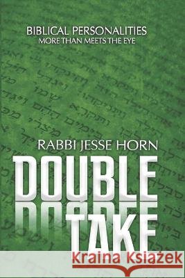 Double Take: Biblical Personalities More Than Meets The Eye Horn, Jesse 9798711129042
