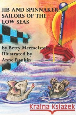 Jib and Spinnaker: Sailors of the Low Seas Rankin, Anne, Mermelstein, Betty 9798711176442
