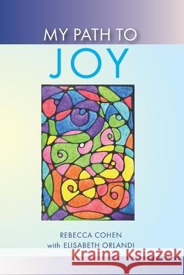 My Path to Joy Rebecca Cohen 9798711259626