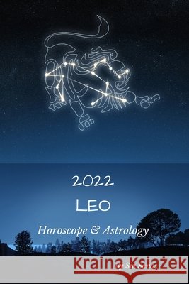 Leo 2022: Horoscope & Astrology Sands, Sia 9798711364849