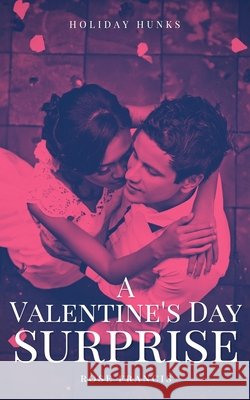 A Valentine's Day Surprise Rose Francis 9798711368946
