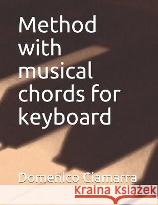 Method with musical chords for keyboard Domenico Ciamarra   9798711395256 Independently Published