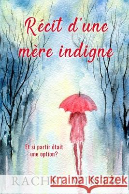 Récit d'une mère indigne Rachel Wintr 9798711456186 Independently Published