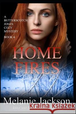 Home Fires Melanie Jackson 9798711495284 Independently Published
