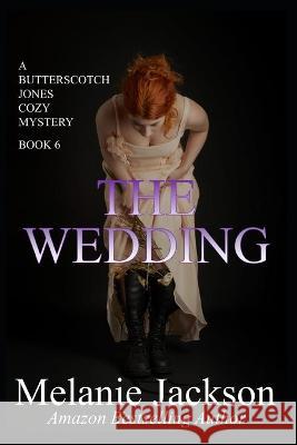 The Wedding Melanie Jackson 9798711516781 Independently Published