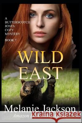 Wild East Melanie Jackson 9798711523055 Independently Published