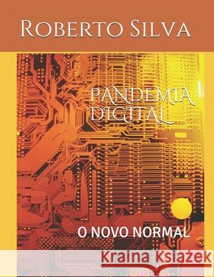 Pandemia digital: novo normal Silva Rocha, Roberto Da 9798711579786